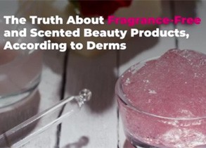The Truth About Fragrance-Free and Scented Beauty Products, According to Derms